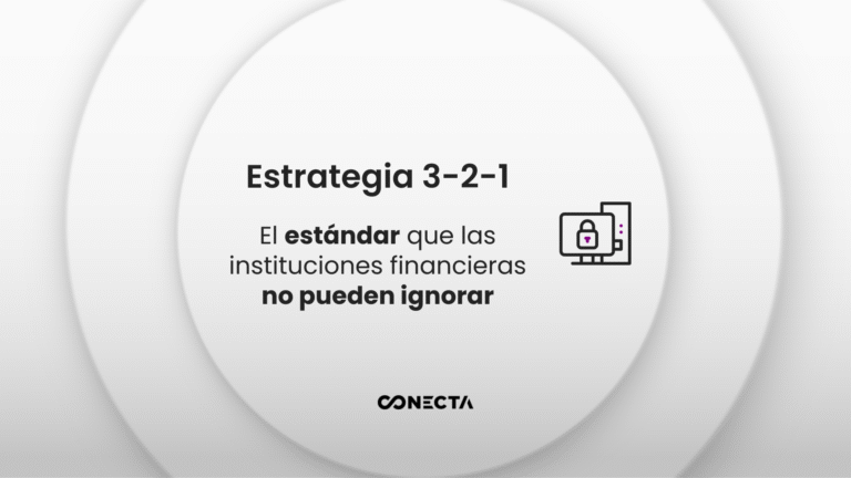 Estrategia 3-2-1: El estándar que las instituciones financieras no pueden ignorar