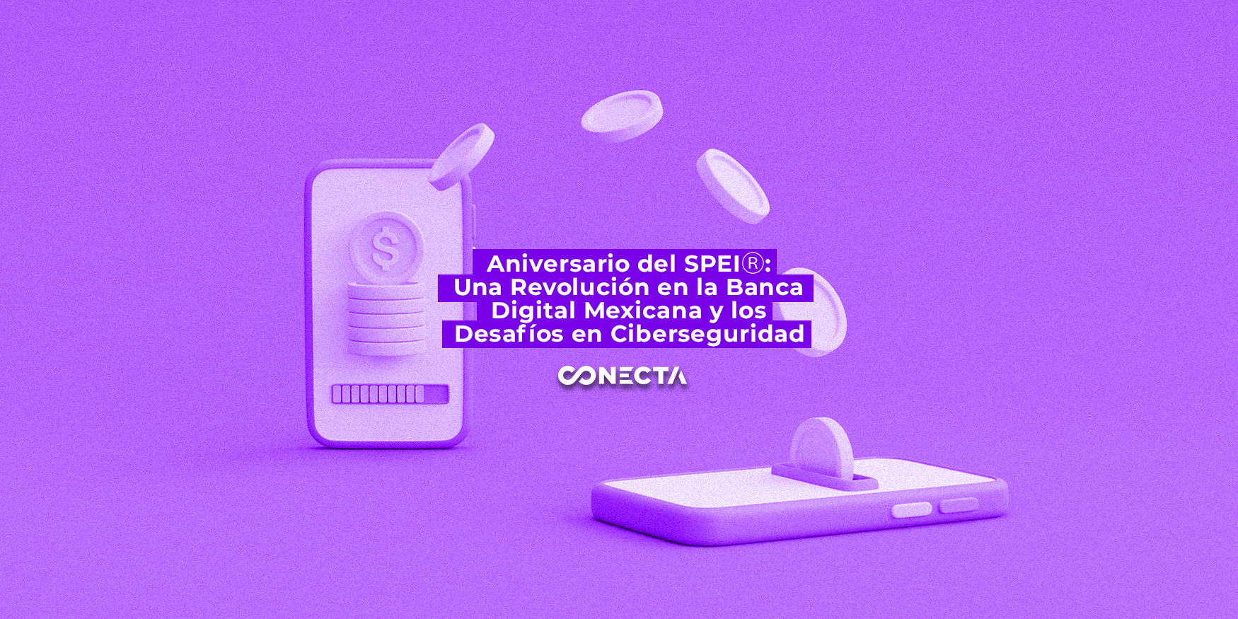 Aniversario del SPEIⓇ: Una Revolución en la Banca Digital Mexicana y los Desafíos en Ciberseguridad Aniversario del SPEIⓇ: Una Revolución en la Banca Digital Mexicana y los Desafíos en Ciberseguridad