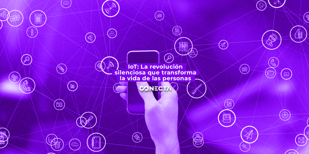 IoT: La revolución silenciosa que transforma la vida de las personas