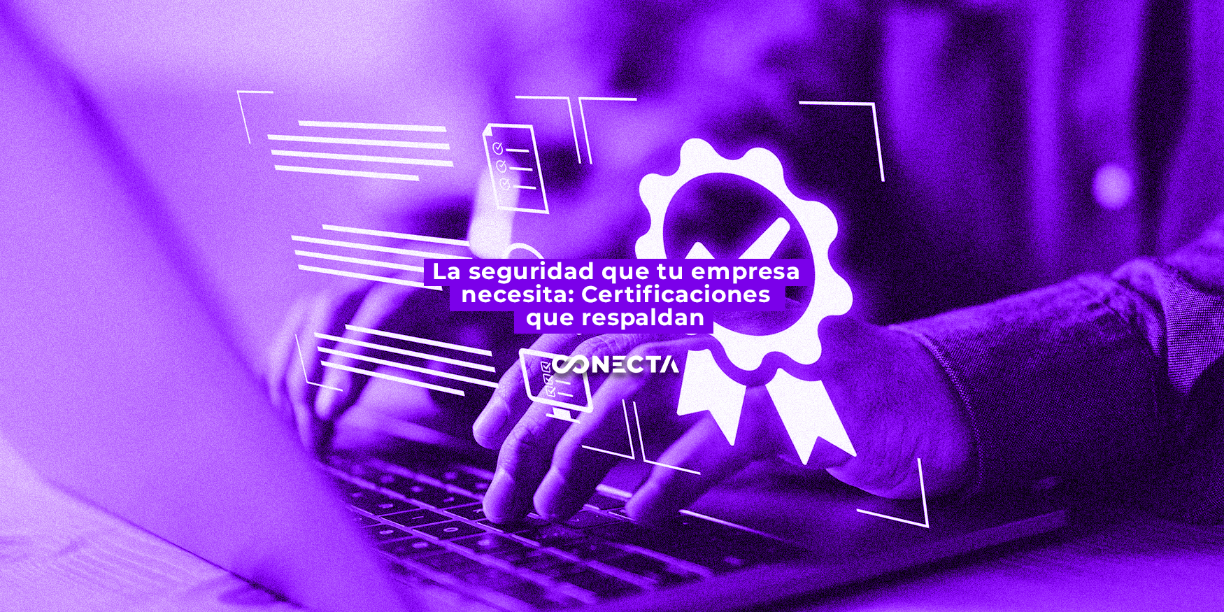 La seguridad que tu empresa necesita: Certificaciones que respaldan La seguridad que tu empresa necesita: Certificaciones que respaldan