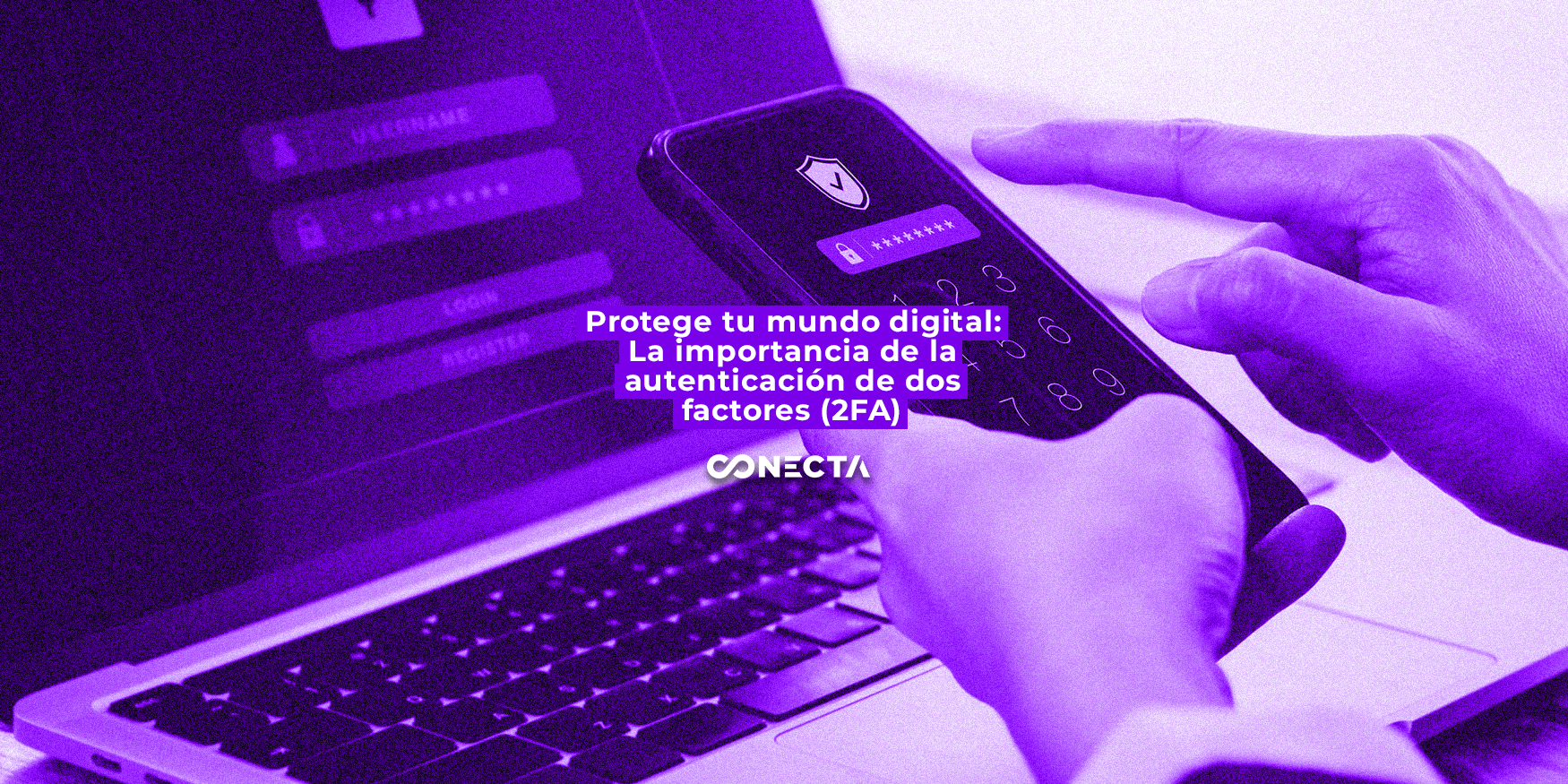 Protege tu mundo digital: La importancia de la autenticación de dos factores (2FA) Protege tu mundo digital: La importancia de la autenticación de dos factores (2FA)