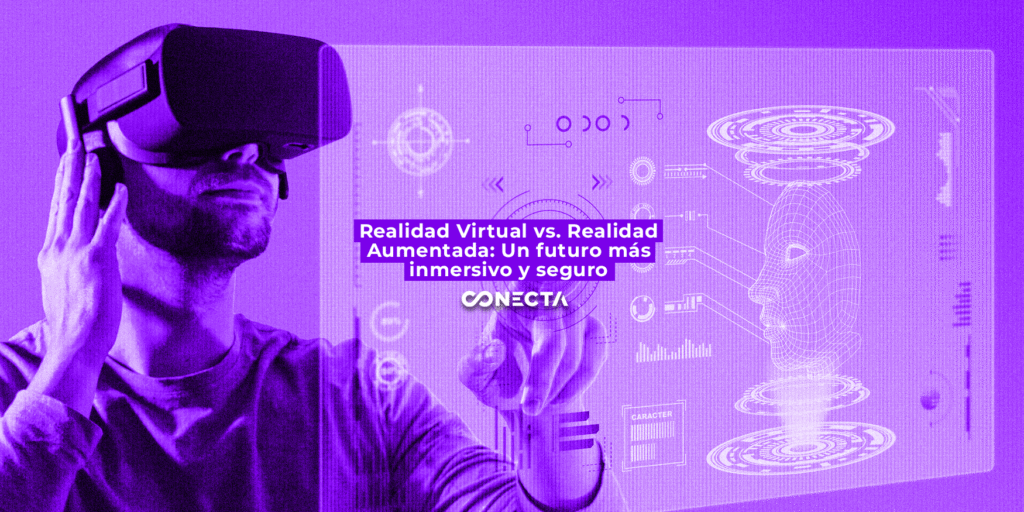 Realidad Virtual vs. Realidad Aumentada: Un futuro más inmersivo y seguro