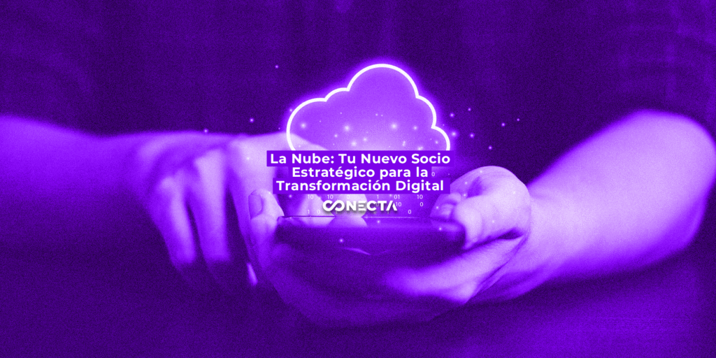 La Nube: Tu Nuevo Socio Estratégico para la Transformación Digital