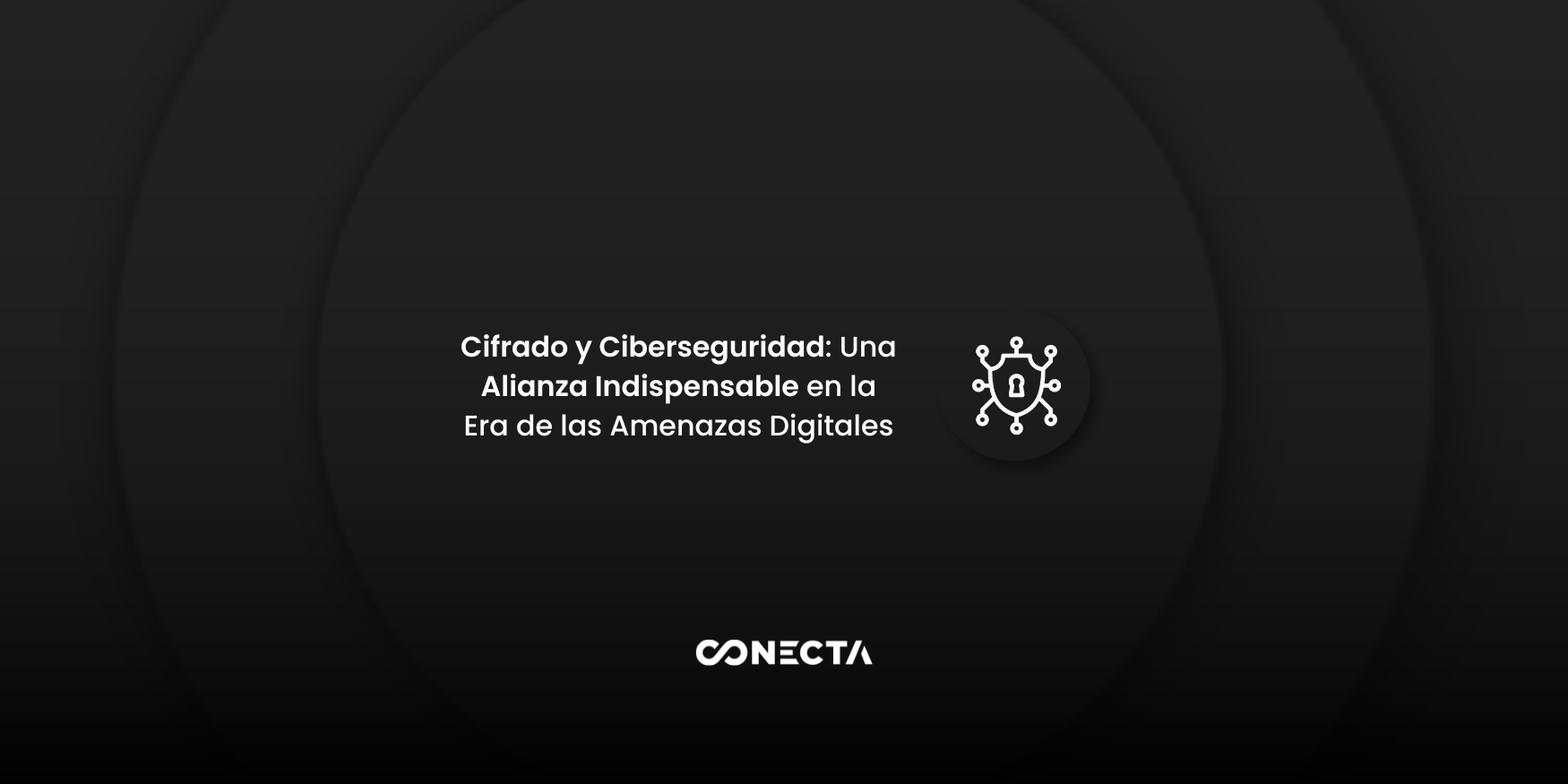 Cifrado y Ciberseguridad: Una Alianza Indispensable en la Era de las Amenazas Digitales Cifrado y Ciberseguridad: Una Alianza Indispensable en la Era de las Amenazas Digitales