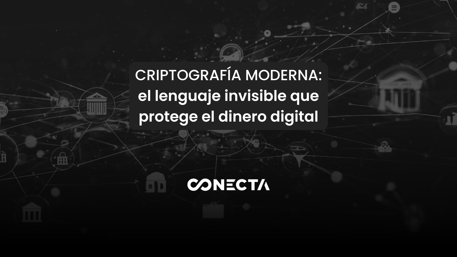 Criptografía moderna: el lenguaje invisible que protege el dinero digital