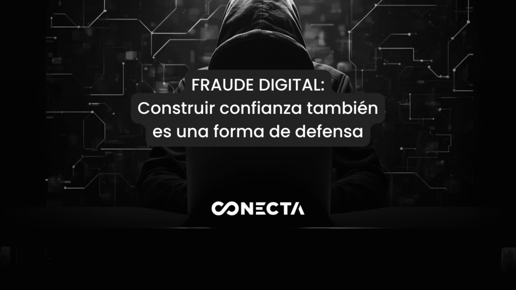 Fraude digital: construir confianza también es una forma de defensa