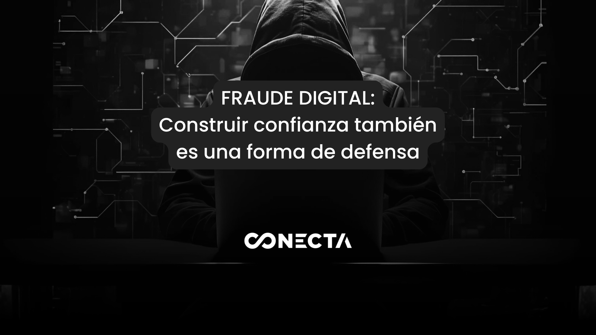 Fraude digital: construir confianza también es una forma de defensa