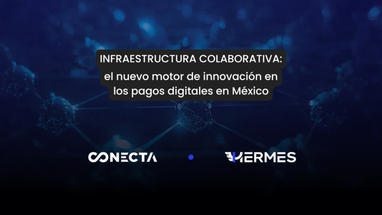 Infraestructura colaborativa: el nuevo motor de innovación en los pagos digitales en México