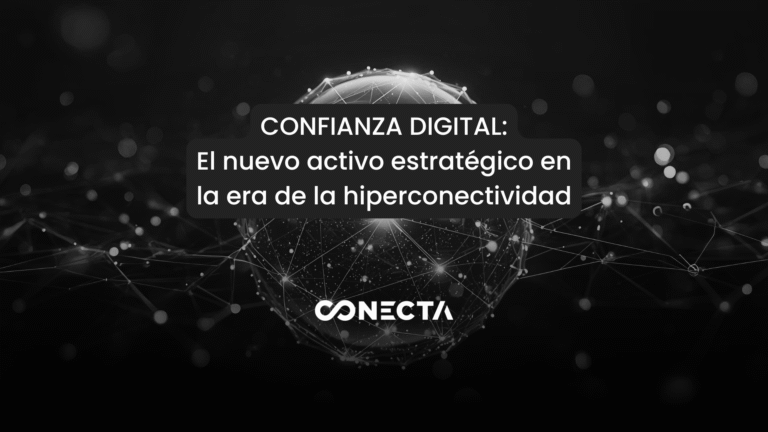 Confianza digital: el nuevo activo estratégico en la era de la hiperconectividad